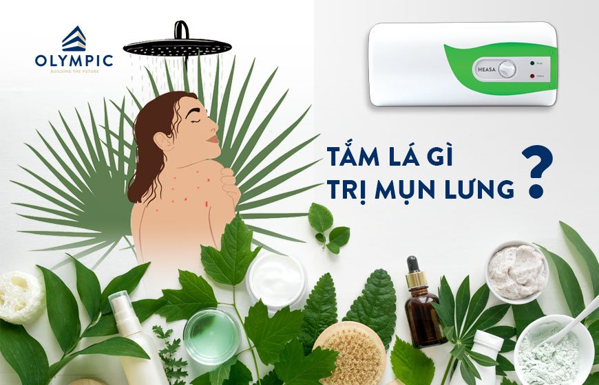 Tắm lá gì trị mụn lưng