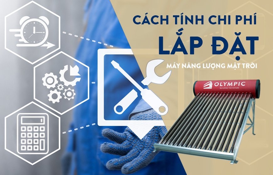 Cách tính chi phí lắp đặt máy nước nóng năng lượng mặt trời tiết kiệm cho gia đình bạn