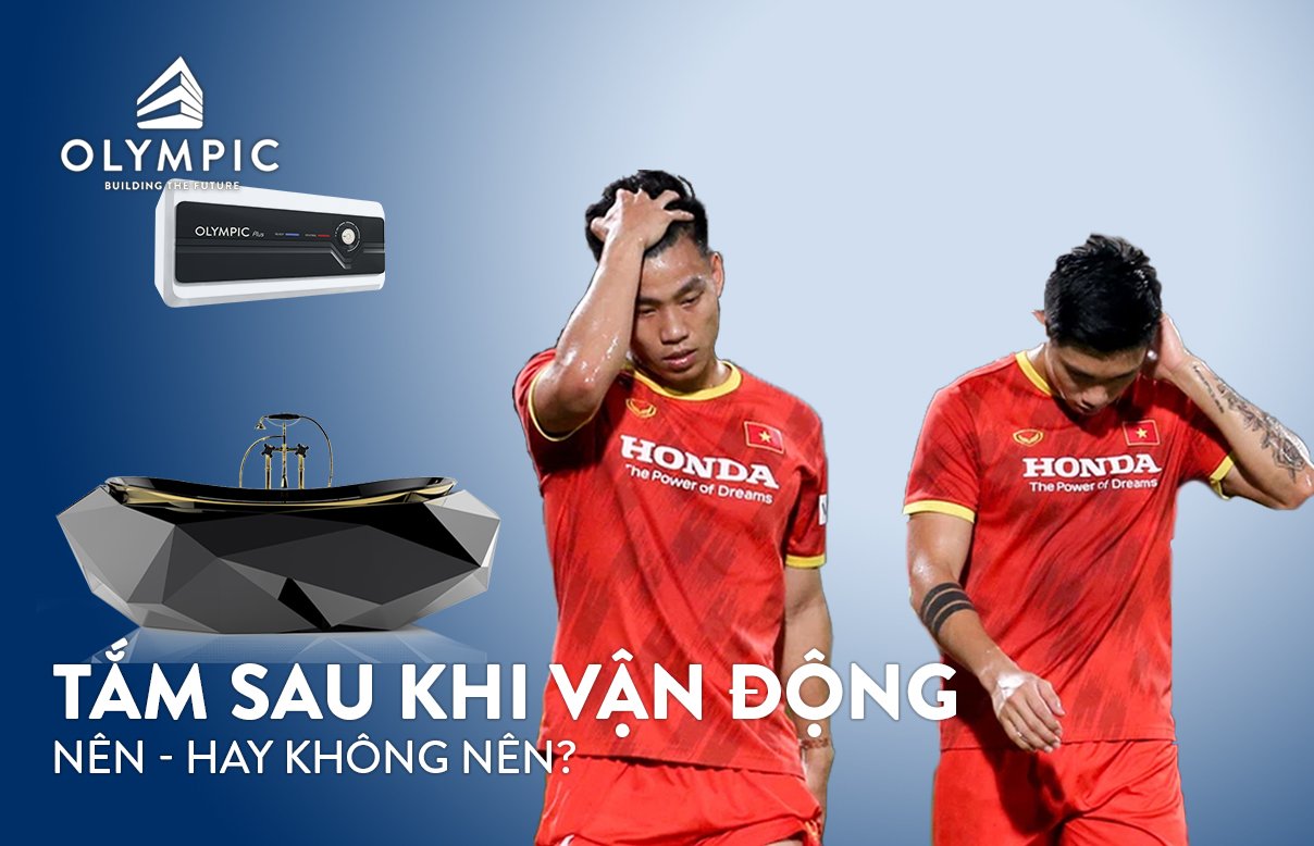 Tắm sau khi vận động- Nên hay không nên?