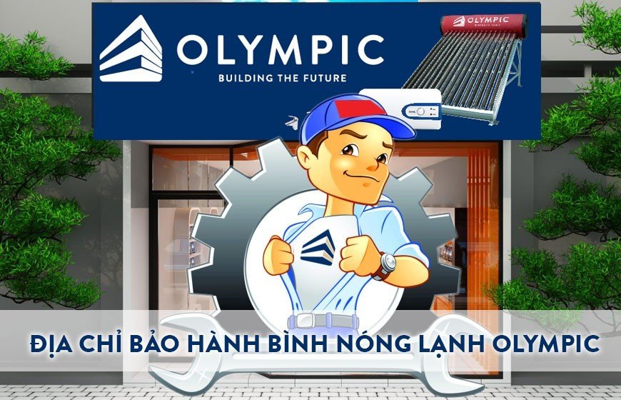 ĐỊA CHỈ SỬA CHỮA VÀ BẢO HÀNH BÌNH NÓNG LẠNH OLYMPIC TẠI HÀ NỘI 