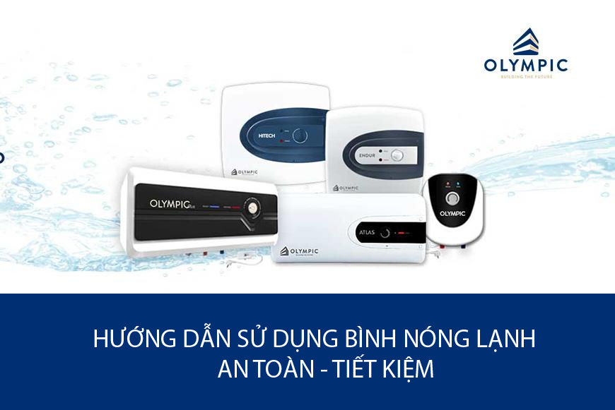 Hướng dẫn sử dụng bình nóng lạnh đầy đủ và chi tiết