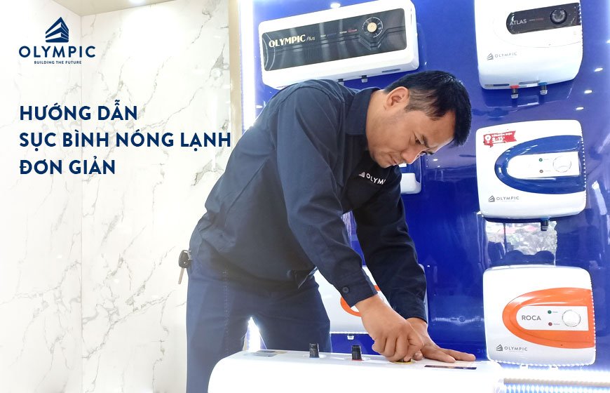 Hướng dẫn sục bình nóng lạnh đơn giản tại nhà