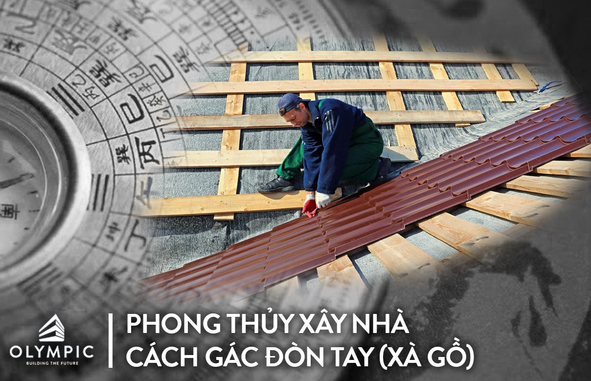 3 điều cần ghi nhớ về cách gác đòn tay thuận phong thủy