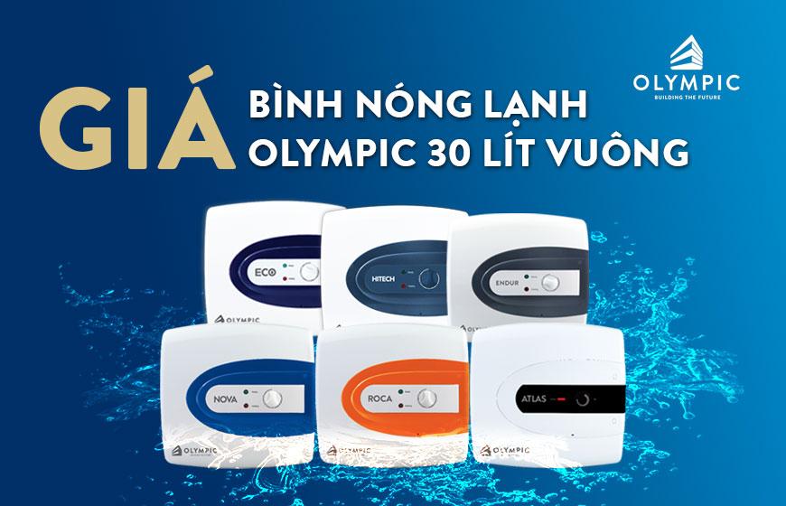 Cập nhật ngay bảng giá bình nóng lạnh Olympic 30 lít vuông 2024 siêu hấp dẫn