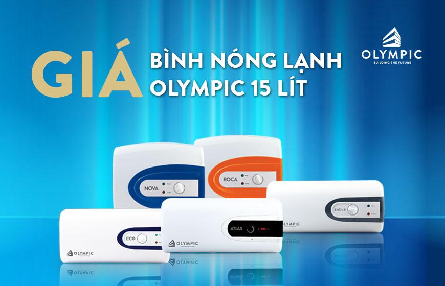 Giá bình nóng lạnh Olympic 15 lít tốt nhất thị trường