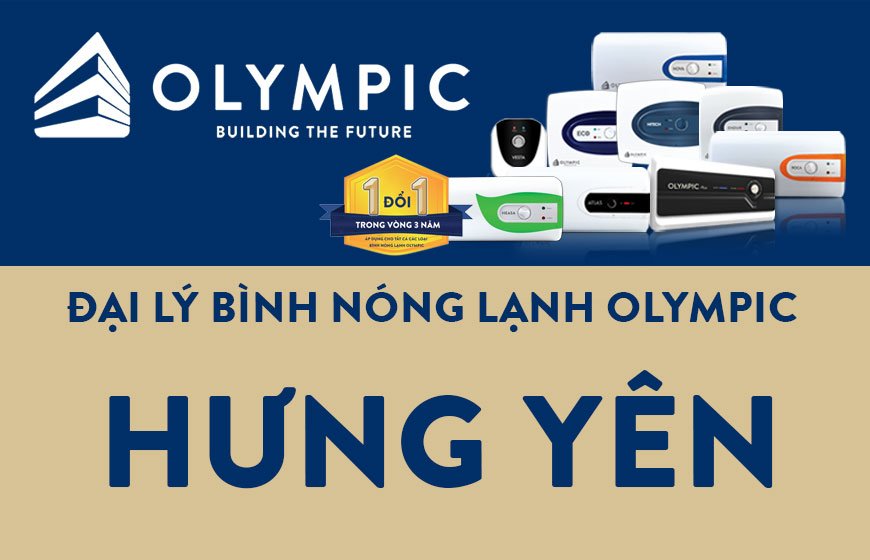 Đại lý bình nóng lạnh Olympic tại tỉnh Hưng Yên