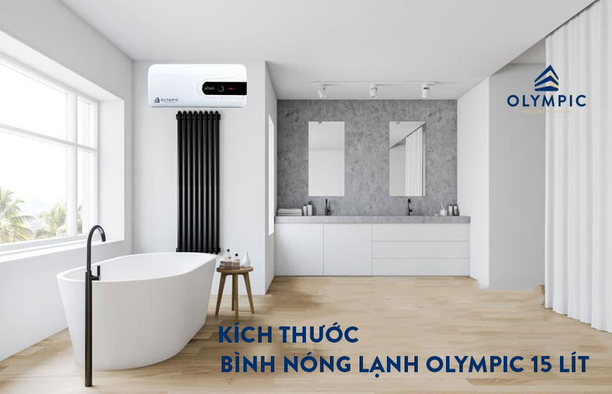 Khám phá kích thước bình nóng lạnh Olympic 15 lít