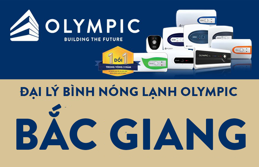 Tổng hợp: Đại lý bình nóng lạnh Olympic chính hãng tại Bắc Giang