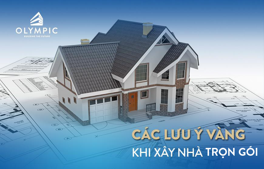 Những quy tắc vàng cần lưu ý khi xây nhà trọn gói