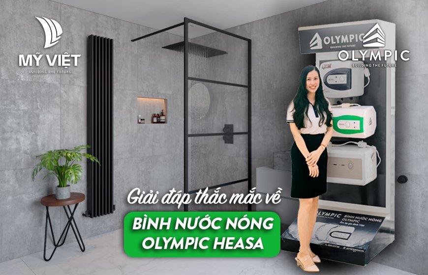 Giải đáp mọi thắc mắc về bình nóng lạnh Olympic Heasa 30 lít