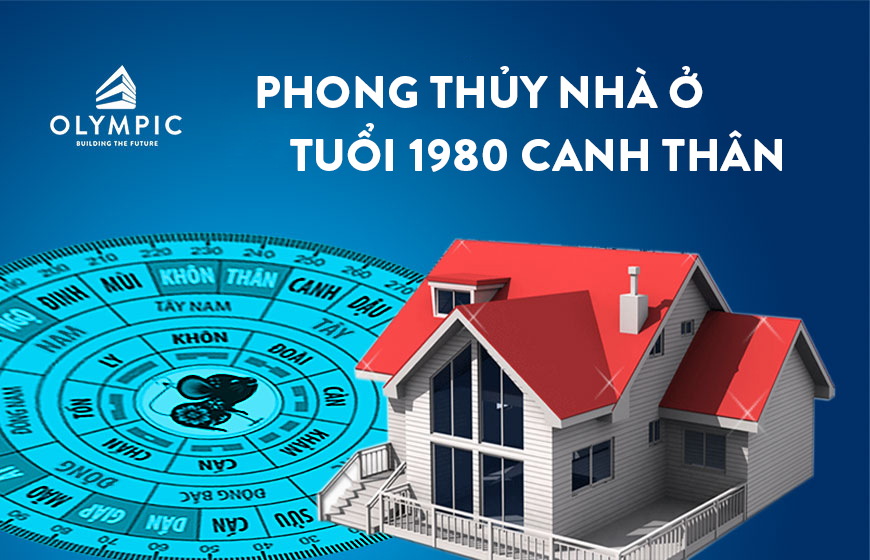 Tư vấn: Phong thủy nhà ở tuổi 1980 Canh Thân