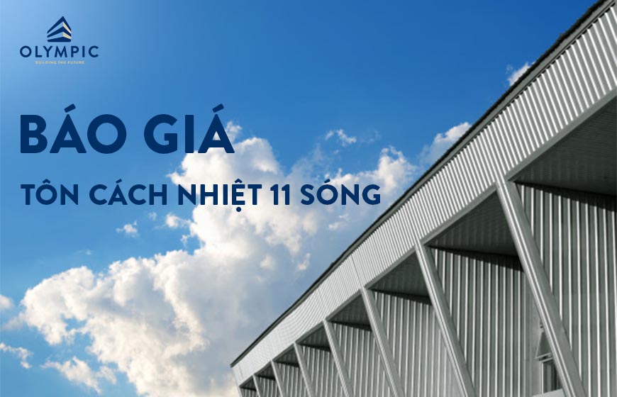 Báo giá tôn cách nhiệt 11 sóng Olympic mới nhất 2025