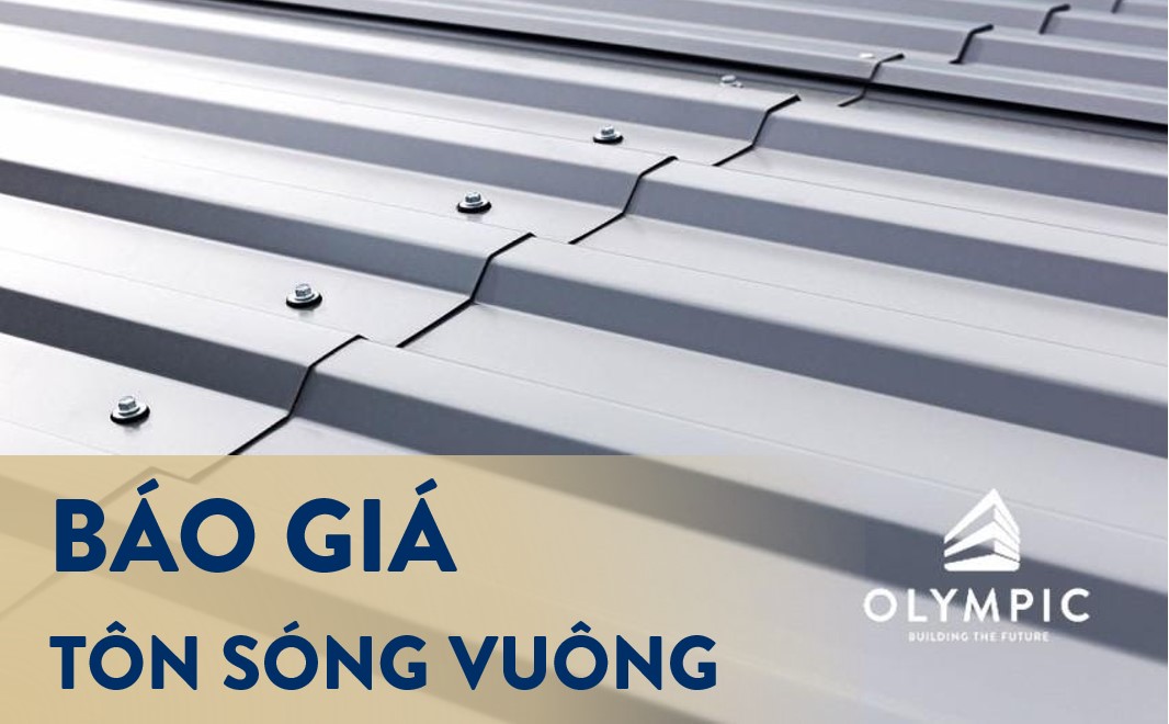 Bảng giá Tôn sóng vuông Olympic cập nhật mới nhất 2025