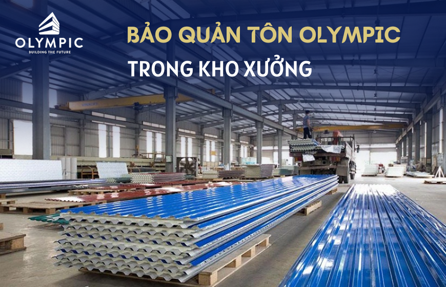 Bảo quản, lưu kho tôn Olympic như thế nào? 