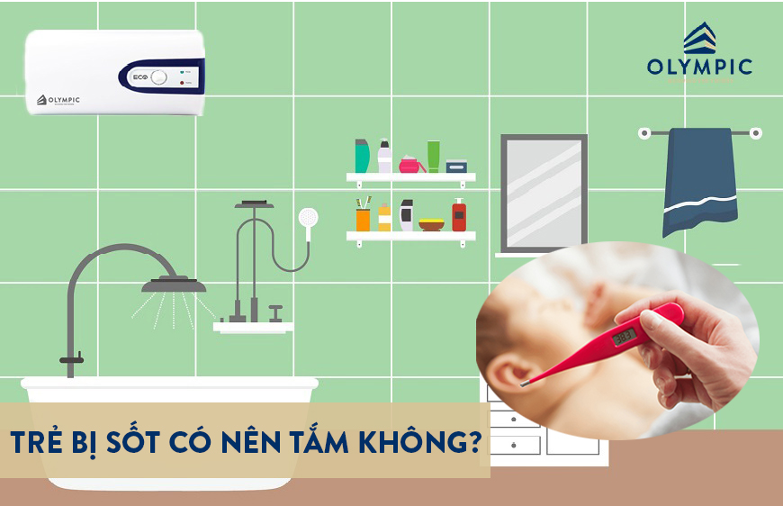 Tư vấn: Trẻ bị sốt có nên tắm không?