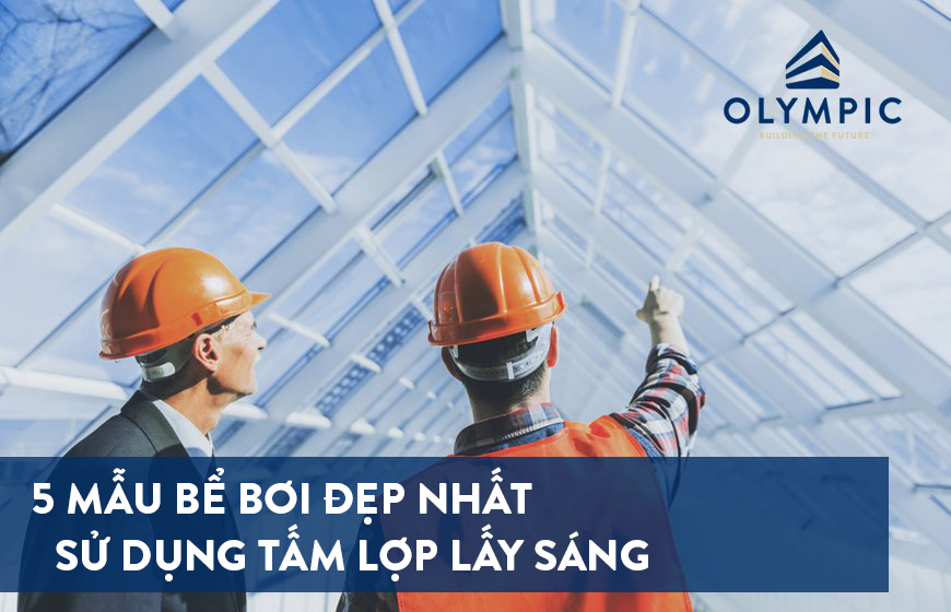 Chiêm ngưỡng 5 mẫu bể bơi sử dụng tấm lợp lấy sáng đẹp nhất