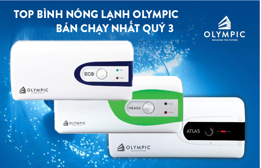 Top bình nóng lạnh Olympic bán chạy nhất quý 3 năm 2023