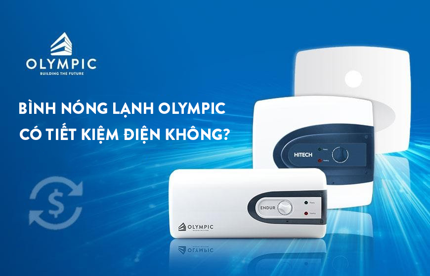 Bình nóng lạnh Olympic có tiết kiệm điện không?