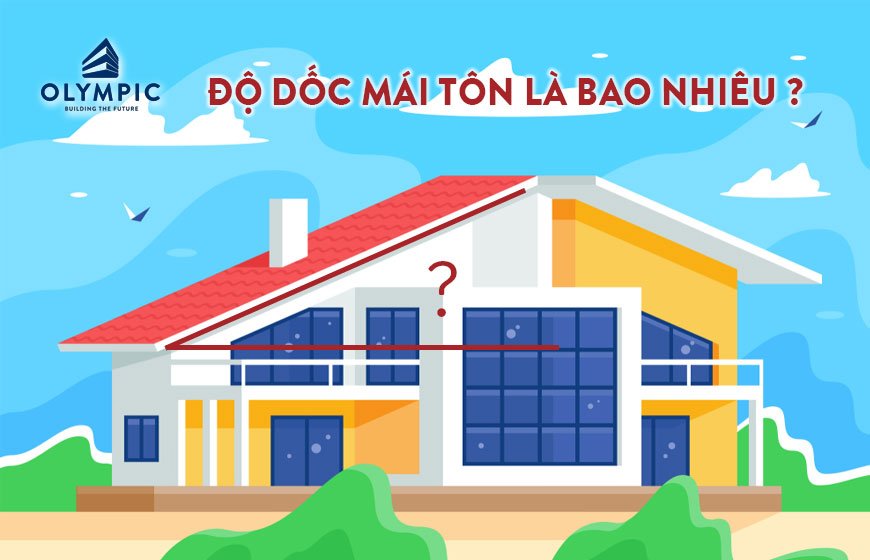 Độ dốc của mái tôn là bao nhiêu?