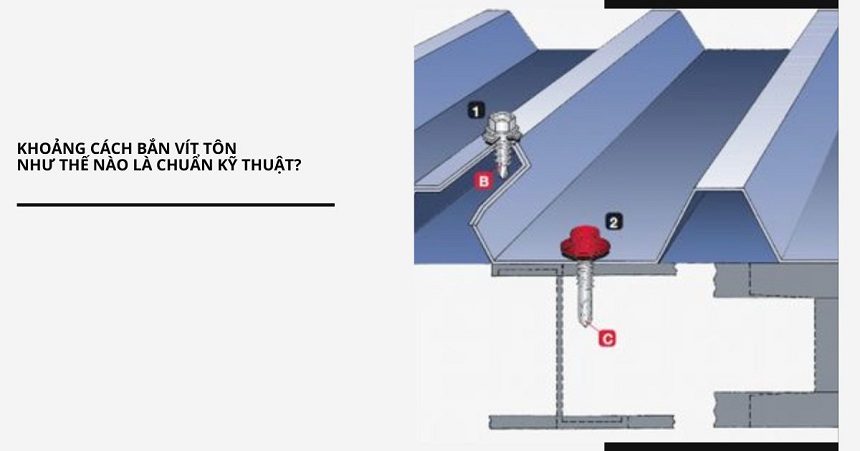 Các loại vít bắn tôn và khoảng cách bắn vít tôn đúng kỹ thuật