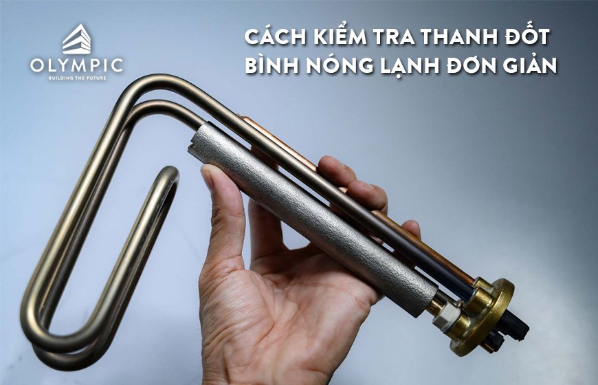 Cách kiểm tra thanh đốt bình nóng lạnh đơn giản tại nhà