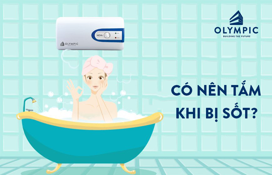 Sốt có tắm được không? Lời khuyên của các chuyên gia