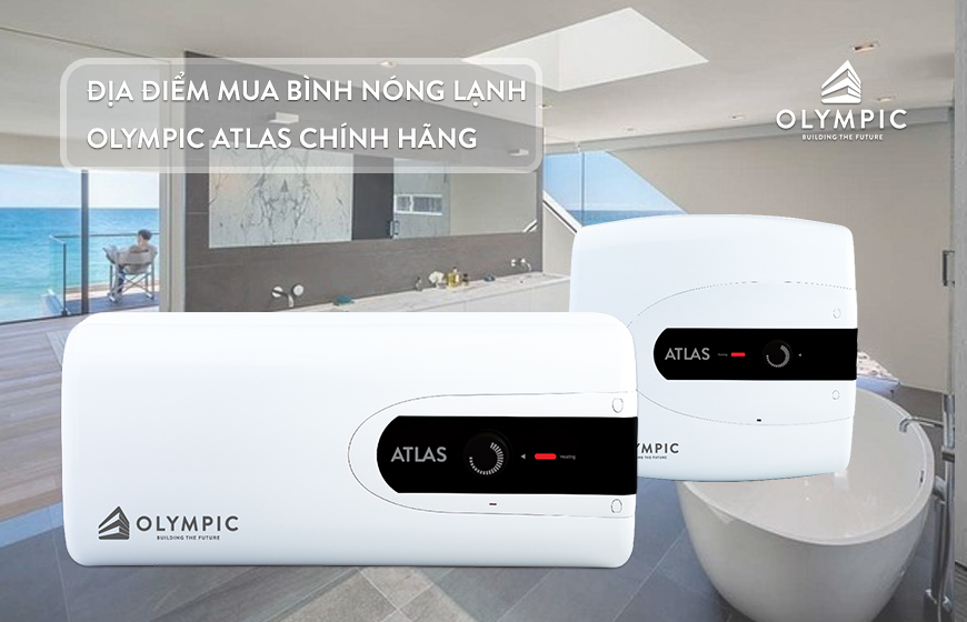 Địa điểm mua bình nóng lạnh Olympic Atlas chính hãng