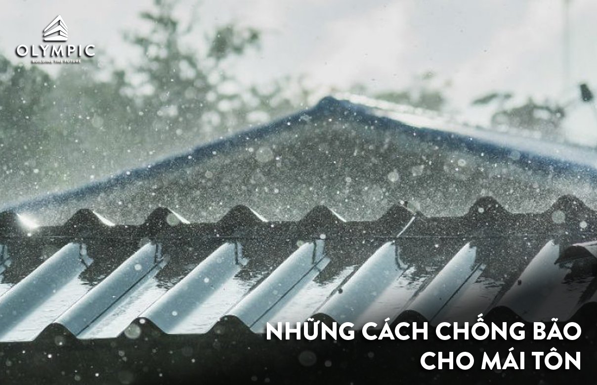 Những cách chống bão cho nhà mái tôn đơn giản và hiệu quả