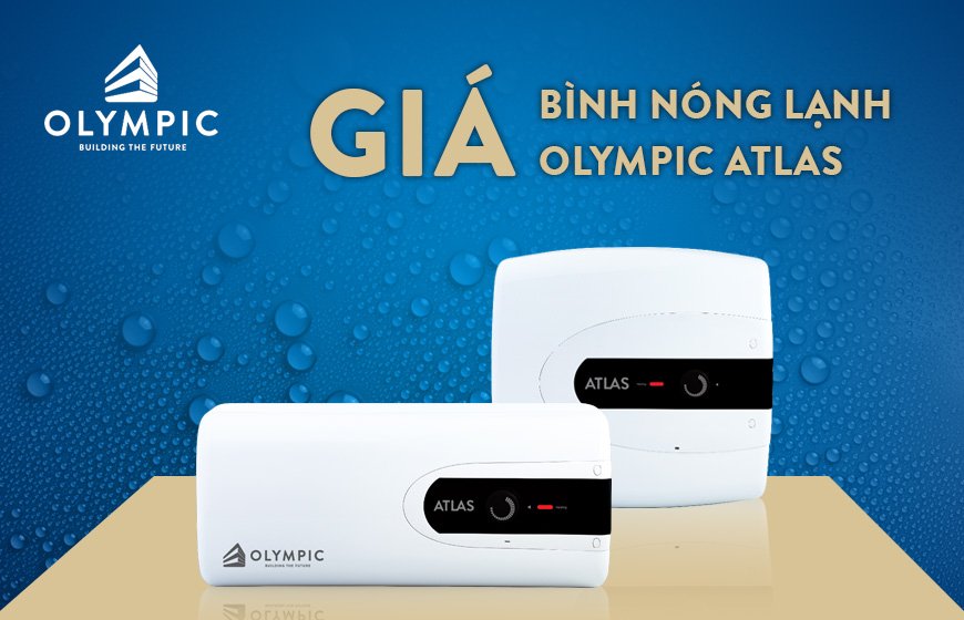 Sốc: Giá bình nóng lạnh Olympic Atlas 2024