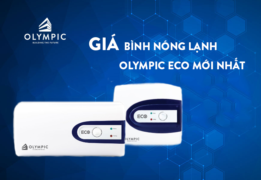 Tìm hiểu giá bình nóng lạnh Olympic Eco cập nhật mới nhất