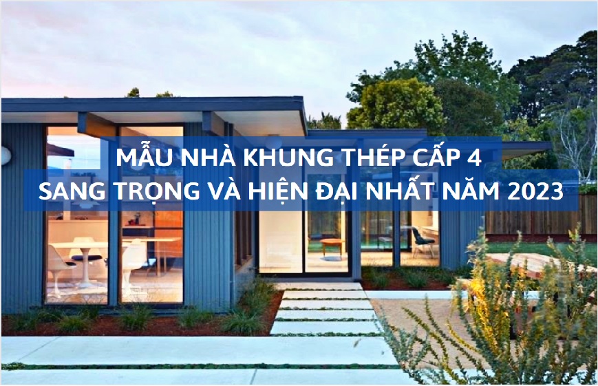 Gợi ý mẫu nhà khung thép cấp 4 sang trọng và hiện đại nhất năm 2024