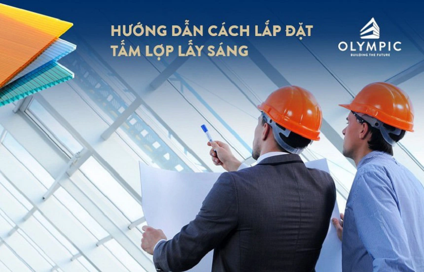 Hướng dẫn lắp đặt tấm lợp lấy sáng Olympic đúng cách 