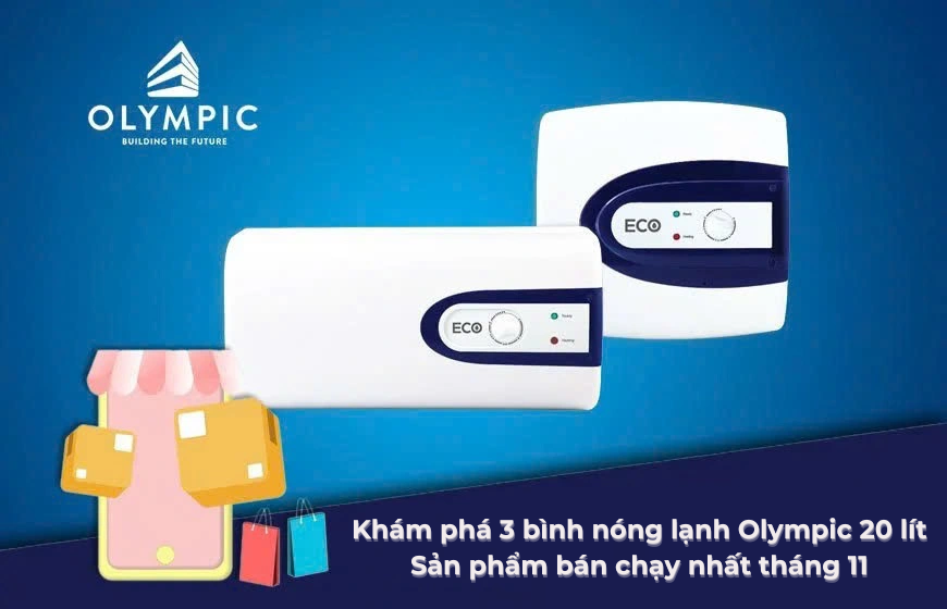 Khám phá 3 bình nóng lạnh Olympic 20 lít: Sản phẩm bán chạy nhất tháng 11