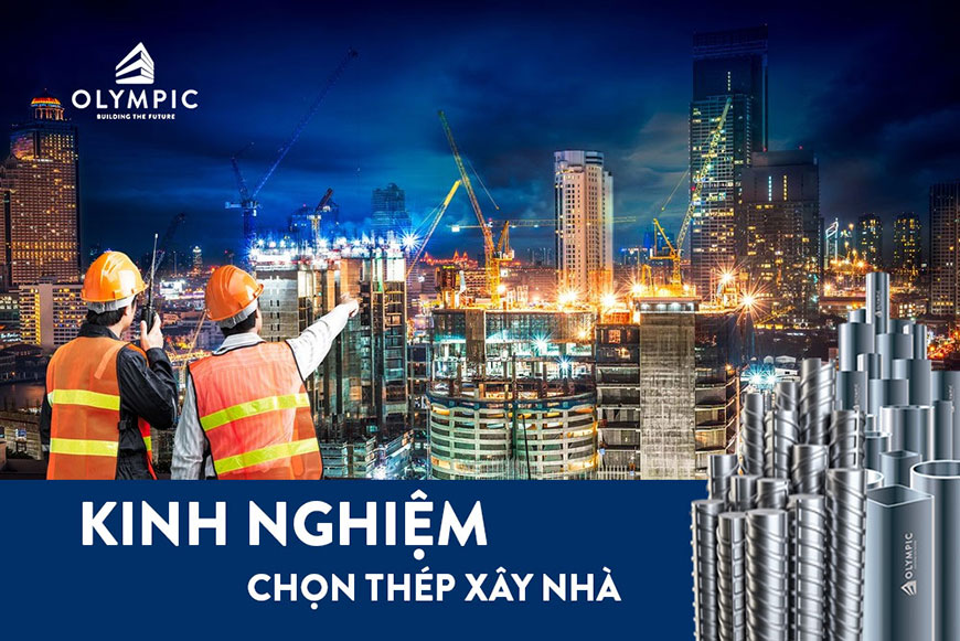 5 kinh nghiệm lựa chọn thép xây nhà chất lượng tốt nhất