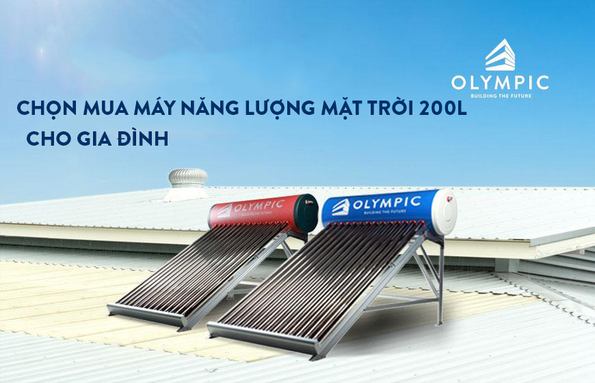 Bật mí bí quyết chọn mua máy nước nóng năng lượng mặt trời Olympic 200 lít 