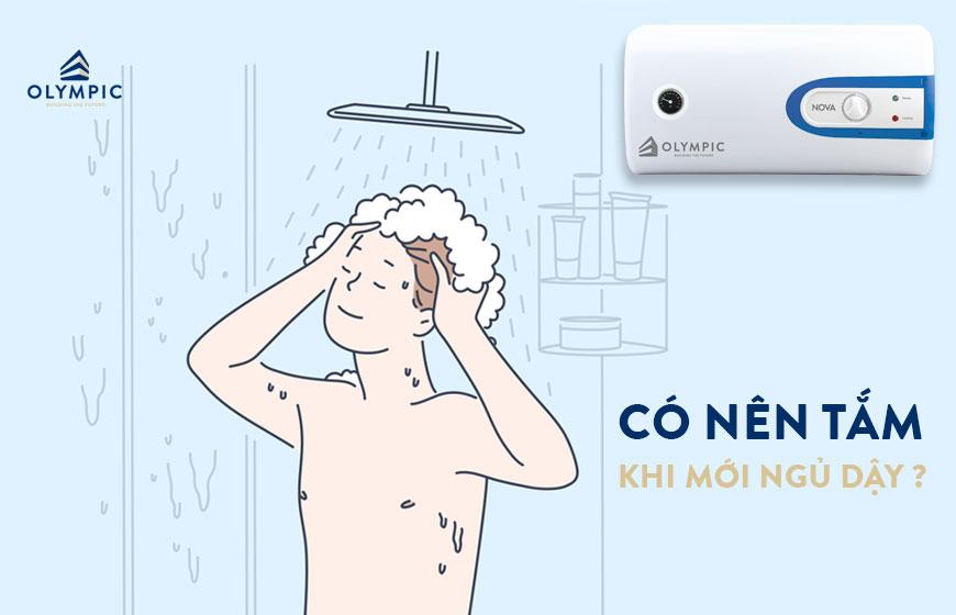 Mới ngủ dậy có nên tắm không?