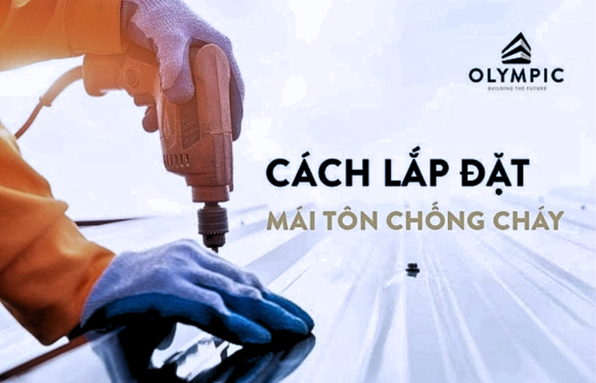 Mỹ Việt hướng dẫn lắp đặt tôn chống cháy Olympic 