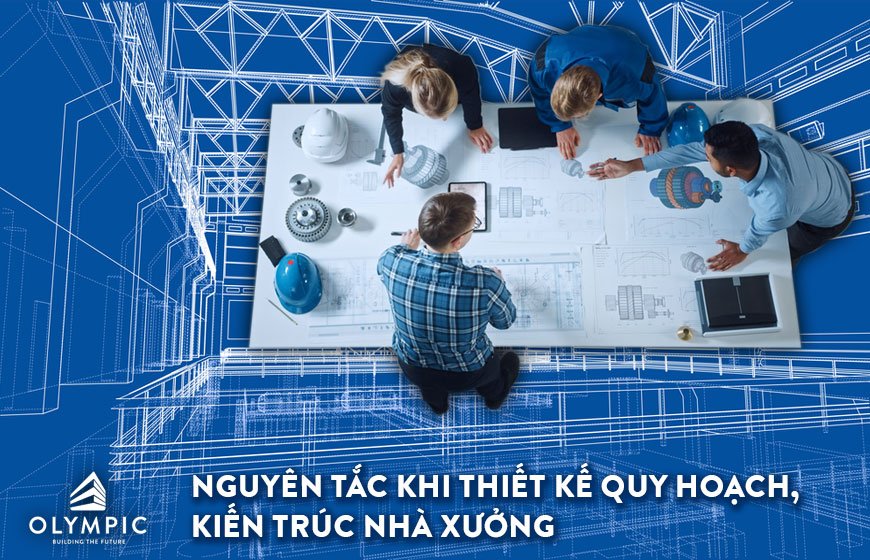 Nguyên tắc khi thiết kế quy hoạch, kiến trúc nhà xưởng