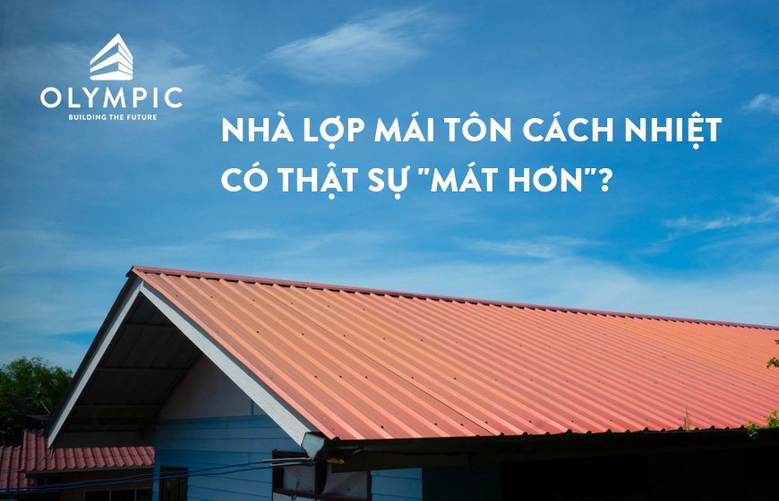 Nhà lợp mái tôn cách nhiệt có thật sự 