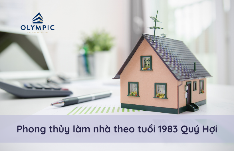 Phong thủy làm nhà theo tuổi 1983 Quý Hợi