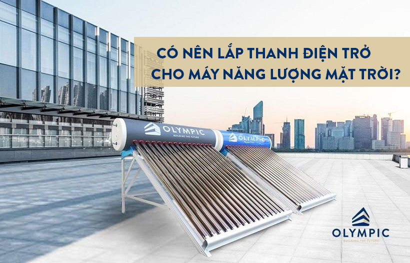 Có nên lắp thanh điện trở cho máy nước nóng năng lượng mặt trời?