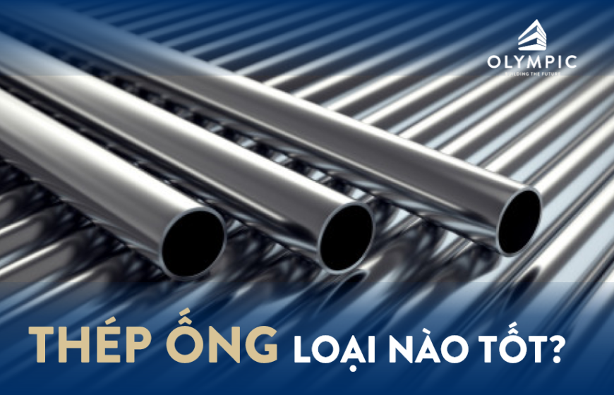 Nên lựa chọn mua thép ống loại nào là tốt nhất?