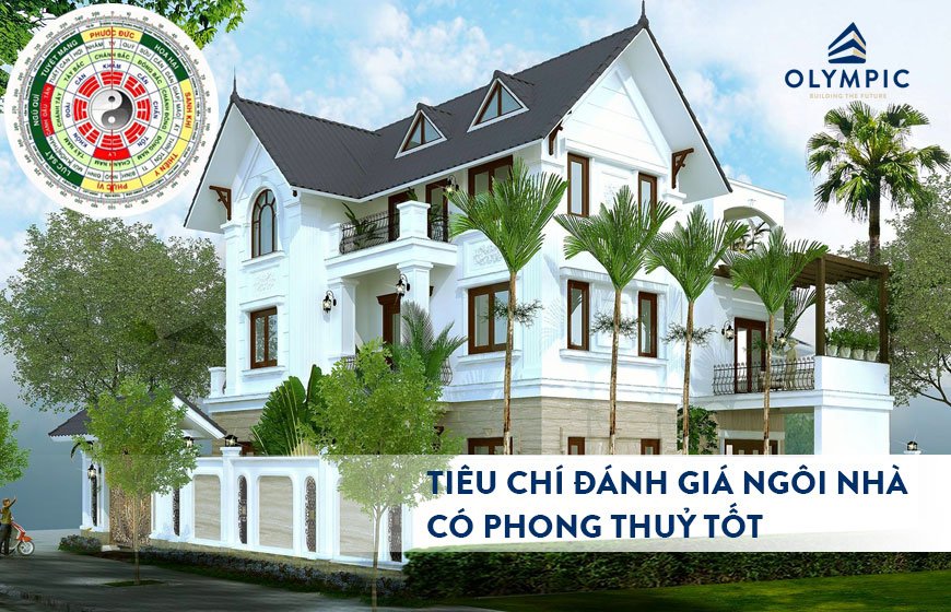 Những tiêu chí đánh giá ngôi nhà có phong thuỷ tốt hay không 