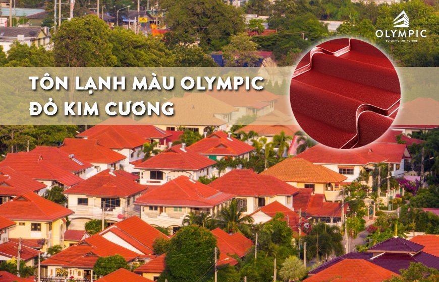 Tôn lạnh màu Olympic đỏ kim cương - thiết kế sang trọng trên mỗi mái nhà