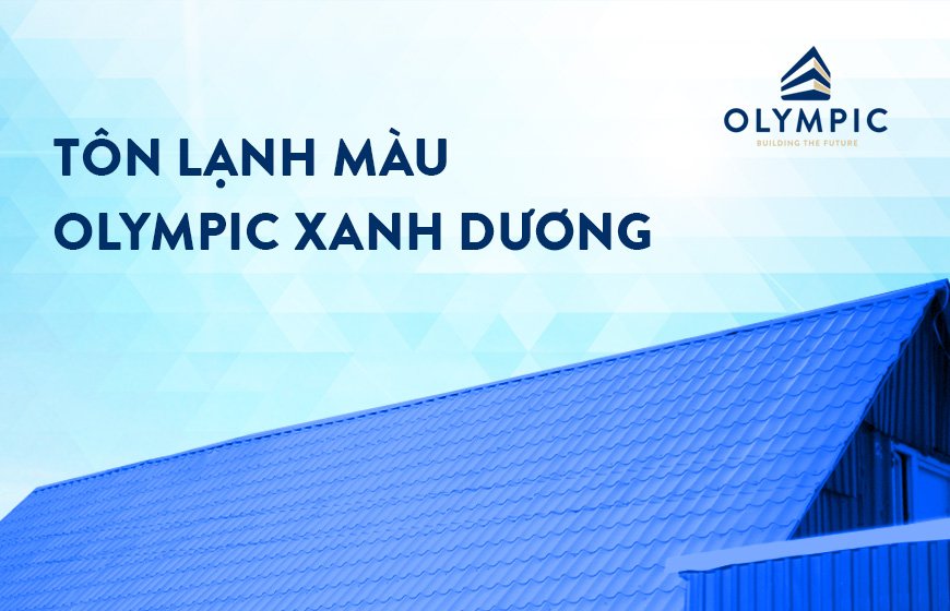 Tôn lạnh màu Olympic xanh dương có điểm gì đặc biệt