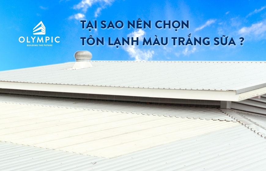 Những điều cần biết khi chọn mua tôn lạnh màu trắng sữa