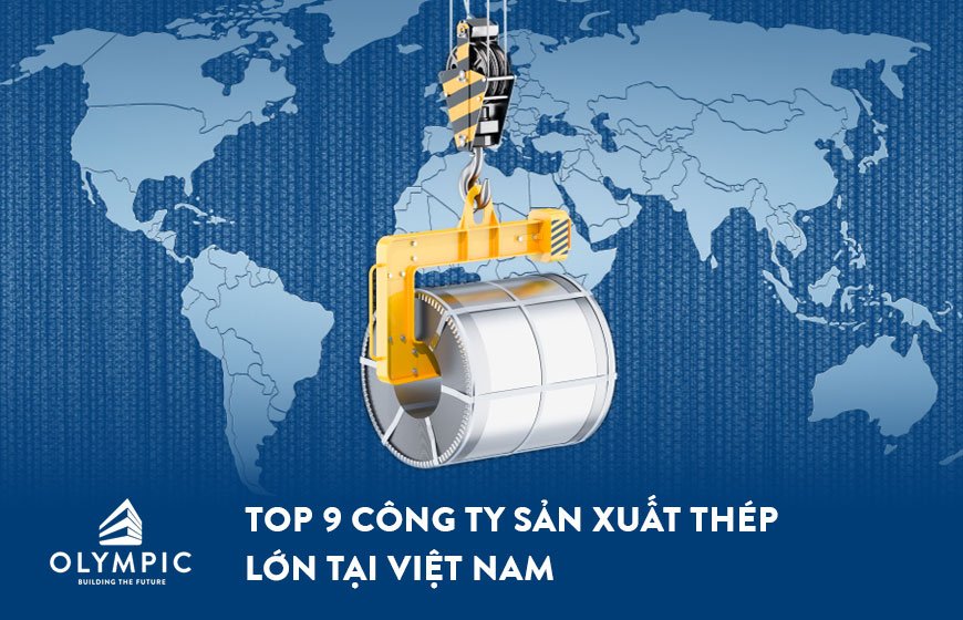 TOP 9 công ty sản xuất thép lớn tại Việt Nam