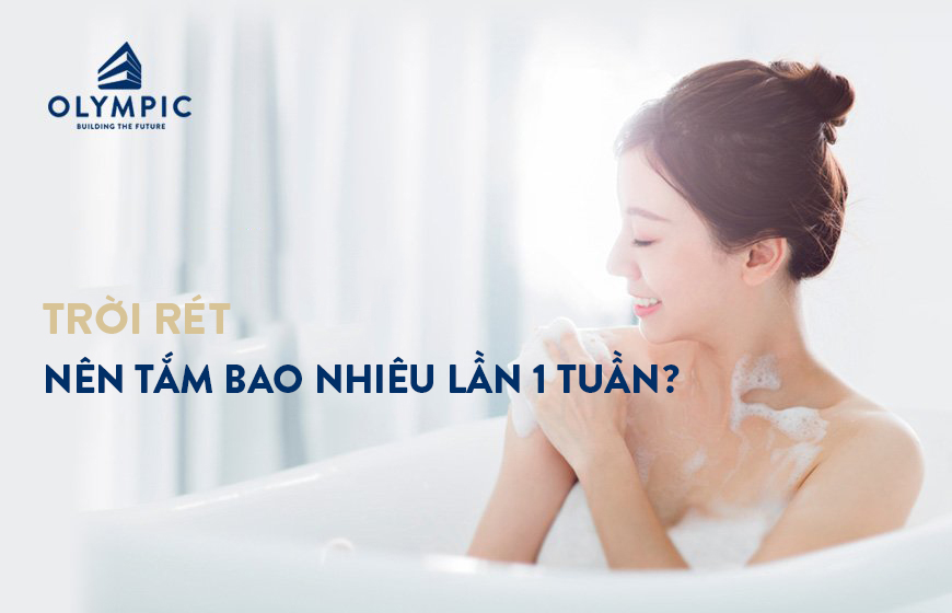 Trời rét nên tắm bao nhiêu lần 1 tuần để đảm bảo sức khỏe?