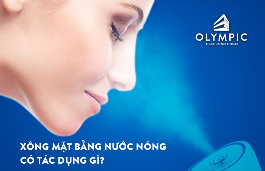 Xông mặt bằng nước nóng có tác dụng gì?