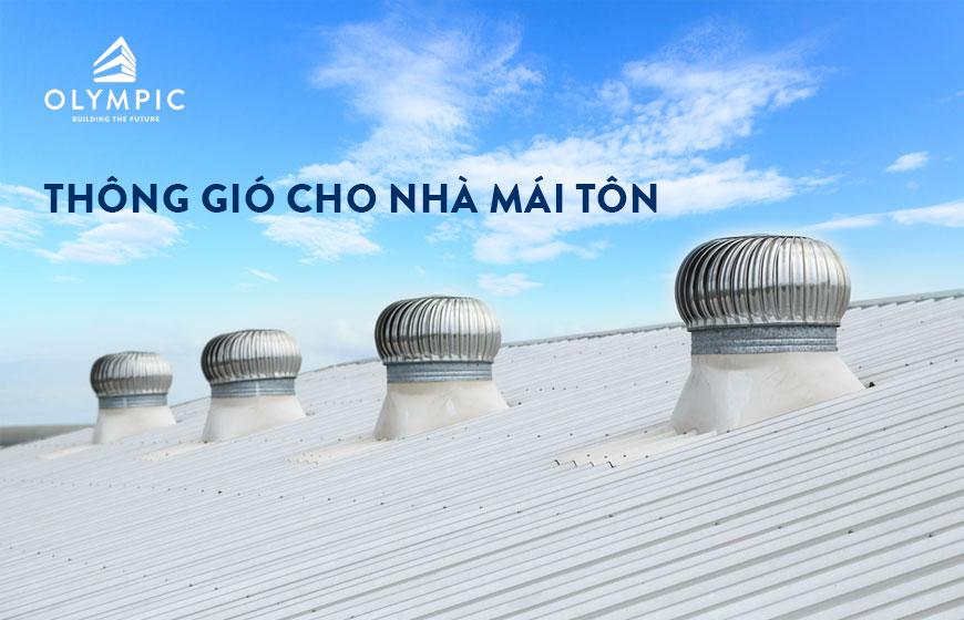 Bí quyết thông gió cho nhà mái tôn cực kỳ hiệu quả 